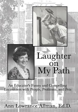 Bild des Verkufers fr Laughter on My Path : An Educator's Funny and Compelling Encounters with People, Problems, and Pets zum Verkauf von AHA-BUCH GmbH