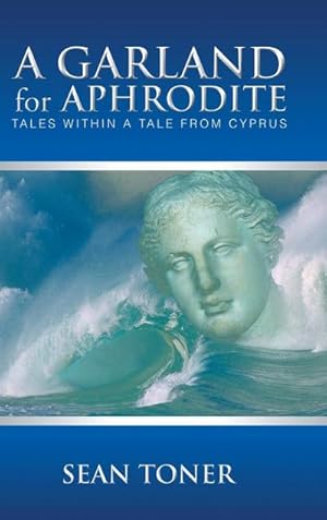Image du vendeur pour A Garland for Aphrodite : Tales Within a Tale from Cyprus mis en vente par AHA-BUCH GmbH