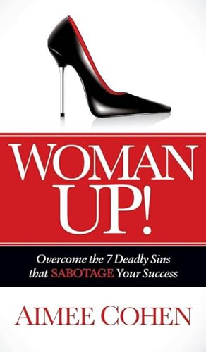 Seller image for Woman Up! : Overcome the 7 Deadly Sins that Sabotage Your Success for sale by AHA-BUCH GmbH
