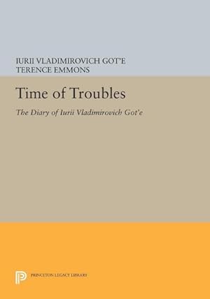 Seller image for Time of Troubles : The Diary of Iurii Vladimirovich Got'e for sale by AHA-BUCH GmbH