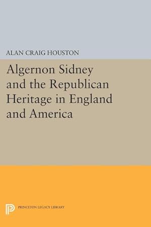 Bild des Verkufers fr Algernon Sidney and the Republican Heritage in England and America zum Verkauf von AHA-BUCH GmbH