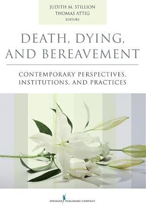 Bild des Verkufers fr Death, Dying, and Bereavement : Contemporary Perspectives, Institutions, and Practices zum Verkauf von AHA-BUCH GmbH