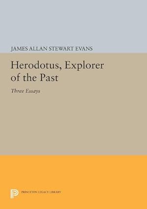 Bild des Verkufers fr Herodotus, Explorer of the Past : Three Essays zum Verkauf von AHA-BUCH GmbH