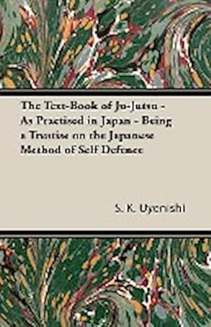 Immagine del venditore per The Text-Book of Ju-Jutsu - As Practised in Japan - Being a Treatise on the Japanese Method of Self Defence venduto da AHA-BUCH GmbH