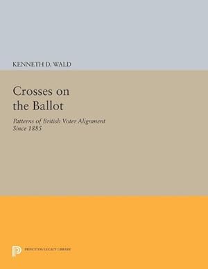 Seller image for Crosses on the Ballot : Patterns of British Voter Alignment since 1885 for sale by AHA-BUCH GmbH