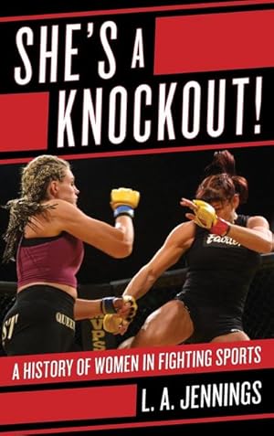 Seller image for She's a Knockout! : A History of Women in Fighting Sports for sale by AHA-BUCH GmbH