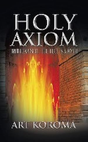 Seller image for Holy Axiom : Truth Exposed. the Bible Is a Myth for sale by AHA-BUCH GmbH