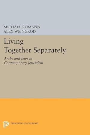 Immagine del venditore per Living Together Separately : Arabs and Jews in Contemporary Jerusalem venduto da AHA-BUCH GmbH