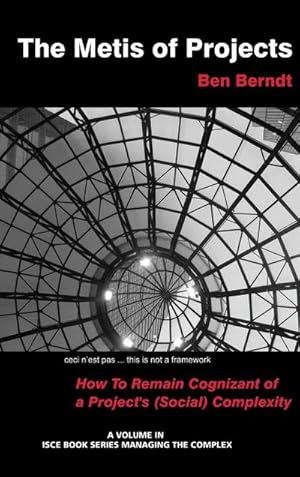 Immagine del venditore per The Metis of Projects : How to Remain Cognizant of a Project's (Social) Complexity (Hc) venduto da AHA-BUCH GmbH