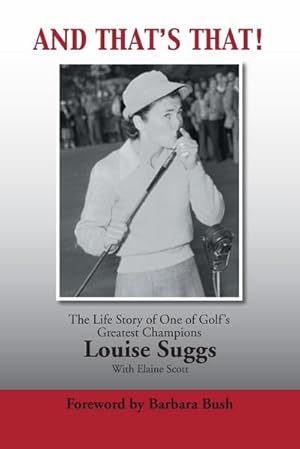 Seller image for AND THAT'S THAT! : The Life Story of One of Golf's Greatest Champions for sale by AHA-BUCH GmbH