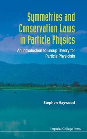 Image du vendeur pour Symmetries and Conservation Laws in Particle Physics : An Introduction to Group Theory for Particle Physicists mis en vente par AHA-BUCH GmbH