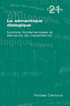 Seller image for La Semantique Dialogique. Notions Fondamentales Et Elements de Metatheorie for sale by AHA-BUCH GmbH