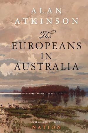 Seller image for The Europeans in Australia : Volume Three - Nation for sale by AHA-BUCH GmbH