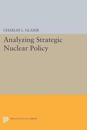 Image du vendeur pour Analyzing Strategic Nuclear Policy mis en vente par AHA-BUCH GmbH