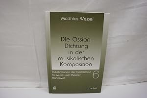 Die Ossian-Dichtung in der musikalischen Komposition (= Publikationen der Hochschule für Musik un...