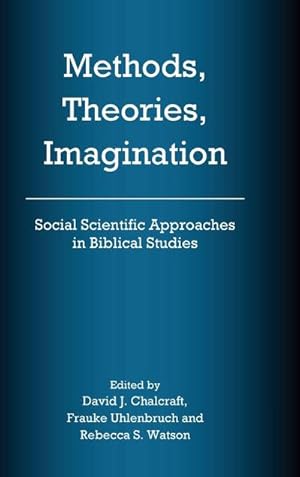 Immagine del venditore per Methods, Theories, Imagination : Social Scientific Approaches in Biblical Studies venduto da AHA-BUCH GmbH