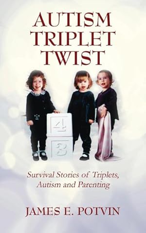 Image du vendeur pour Autism Triplet Twist : Survival Stories of Triplets, Autism and Parenting mis en vente par AHA-BUCH GmbH