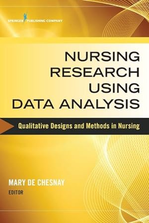 Bild des Verkufers fr Nursing Research Using Data Analysis : Qualitative Designs and Methods in Nursing zum Verkauf von AHA-BUCH GmbH