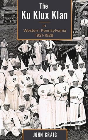 Seller image for The Ku Klux Klan in Western Pennsylvania, 1921-1928 for sale by AHA-BUCH GmbH