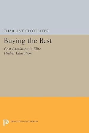 Immagine del venditore per Buying the Best : Cost Escalation in Elite Higher Education venduto da AHA-BUCH GmbH