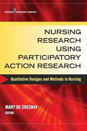 Bild des Verkufers fr Nursing Research Using Participatory Action Research : Qualitative Designs and Methods in Nursing zum Verkauf von AHA-BUCH GmbH