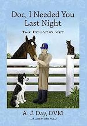 Bild des Verkufers fr Doc, I Needed You Last Night : The Country Vet zum Verkauf von AHA-BUCH GmbH