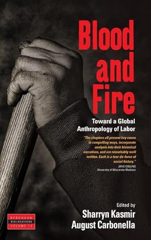 Seller image for Blood and Fire : Toward a Global Anthropology of Labor for sale by AHA-BUCH GmbH
