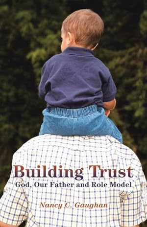 Immagine del venditore per Building Trust : God, Our Father and Role Model venduto da AHA-BUCH GmbH