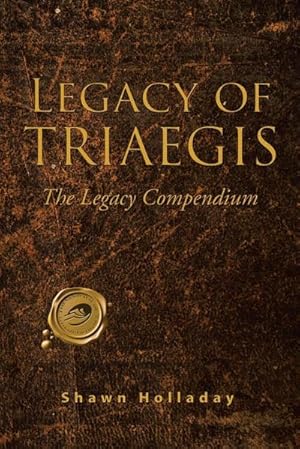 Seller image for Legacy of Triaegis : The Legacy Compendium for sale by AHA-BUCH GmbH