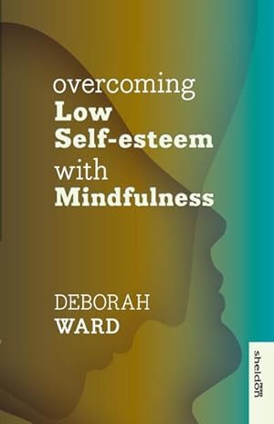 Seller image for Overcoming Low Self-Esteem with Mindfulness for sale by AHA-BUCH GmbH
