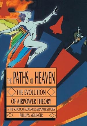 Immagine del venditore per The Paths of Heaven : The Evolution of Airpower Theory venduto da AHA-BUCH GmbH