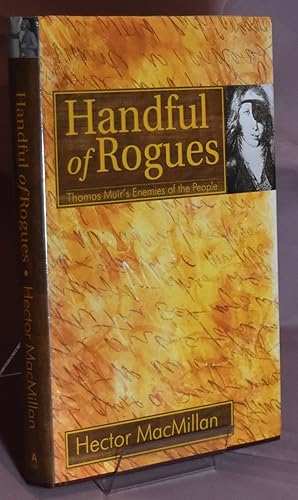 Handful of Rogues: Thomas Muir's Enemies of the People. Signed by the Author