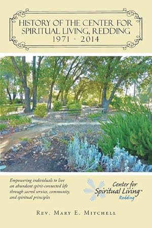 Seller image for History of the Center for Spiritual Living, Redding : Empowering Individuals to Live an Abundant Spirit-Connected Life Through Sacred Service, Communit for sale by AHA-BUCH GmbH