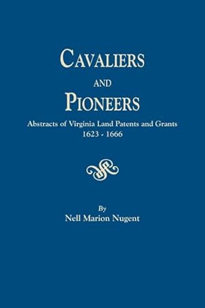 Immagine del venditore per Cavaliers and Pioneers. Abstracts of Virginia Land Patents and Grants, 1623-1666 venduto da AHA-BUCH GmbH
