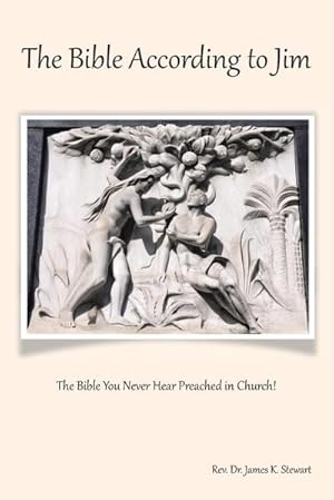 Seller image for The Bible According to Jim : The Bible You Never Hear Preached in Church! for sale by AHA-BUCH GmbH