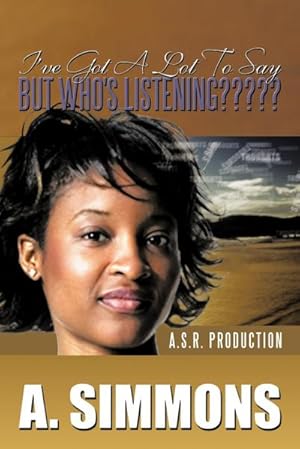 Seller image for I've Got a Lot to Say, But Who's Listening : A. S.R. Production for sale by AHA-BUCH GmbH