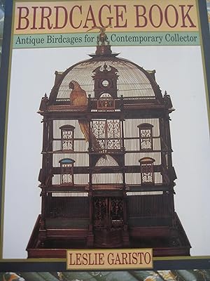 Imagen del vendedor de The Birdcage Book: Antique Birdcages for the Contemporary Collector a la venta por Ralstons Reads