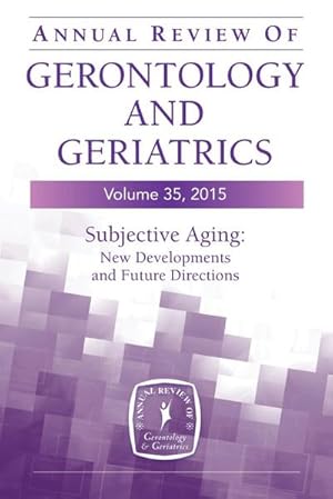 Imagen del vendedor de Annual Review of Gerontology and Geriatrics : Subjective Aging: New Developments and Future Directions a la venta por AHA-BUCH GmbH