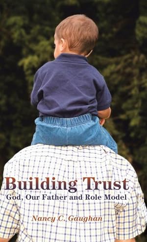 Immagine del venditore per Building Trust : God, Our Father and Role Model venduto da AHA-BUCH GmbH