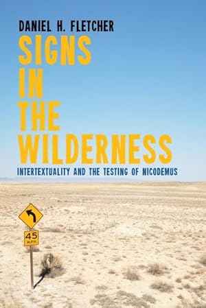 Imagen del vendedor de Signs in the Wilderness : Intertextuality and the Testing of Nicodemus a la venta por AHA-BUCH GmbH