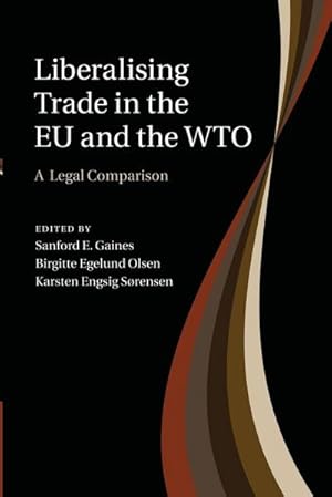 Bild des Verkufers fr Liberalising Trade in the Eu and the Wto : A Legal Comparison zum Verkauf von AHA-BUCH GmbH