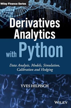 Bild des Verkufers fr Derivatives Analytics with Python : Data Analysis, Models, Simulation, Calibration and Hedging zum Verkauf von AHA-BUCH GmbH