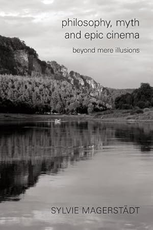 Seller image for Philosophy, Myth and Epic Cinema : Beyond Mere Illusions for sale by AHA-BUCH GmbH