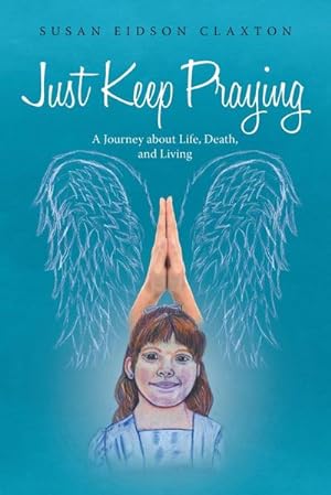 Immagine del venditore per Just Keep Praying : A Journey about Life, Death, and Living venduto da AHA-BUCH GmbH