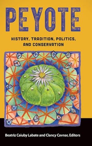 Seller image for Peyote : History, Tradition, Politics, and Conservation for sale by AHA-BUCH GmbH