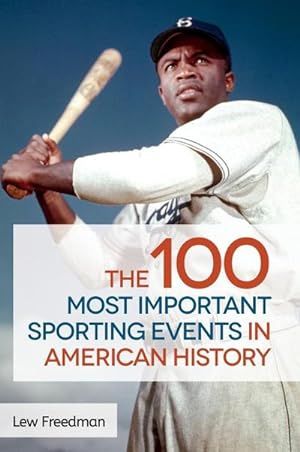 Image du vendeur pour The 100 Most Important Sporting Events in American History mis en vente par AHA-BUCH GmbH