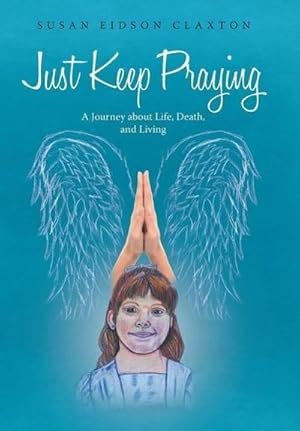 Immagine del venditore per Just Keep Praying : A Journey about Life, Death, and Living venduto da AHA-BUCH GmbH