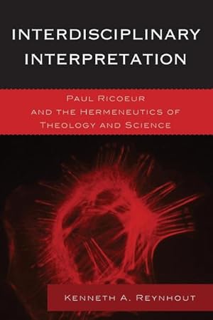 Seller image for Interdisciplinary Interpretation : Paul Ricoeur and the Hermeneutics of Theology and Science for sale by AHA-BUCH GmbH