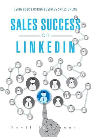 Seller image for Sales Success on LinkedIn : Using Your Existing Business Skills Online for sale by AHA-BUCH GmbH