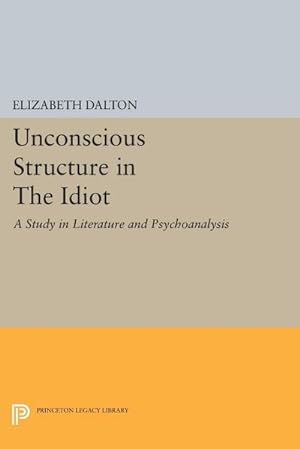 Imagen del vendedor de Unconscious Structure in The Idiot : A Study in Literature and Psychoanalysis a la venta por AHA-BUCH GmbH